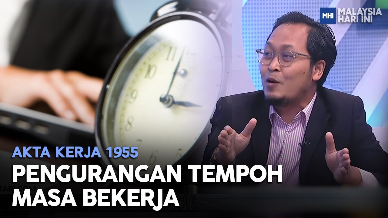 akta kerja 1955 pengurangan tempoh masa bekerja mhi 17 ogos 2022 1