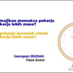 Bolehkah pekerja enggan bekerja lebih masa? 2 bolehkah pekerja menolak kerja lebih masa undang undang buruh malaysia