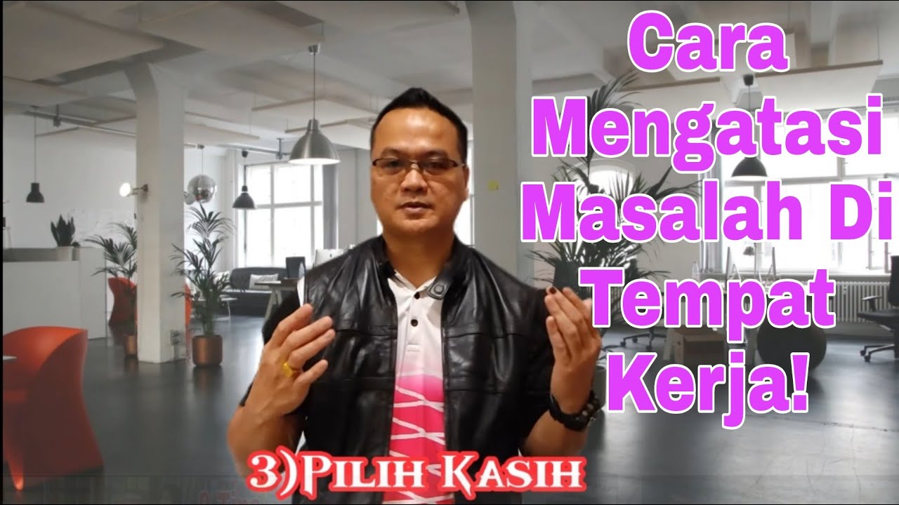 cara mengatasi masalah di tempat kerjapenindasan pergaduhan pilih kasih dan kurang rasa hormat